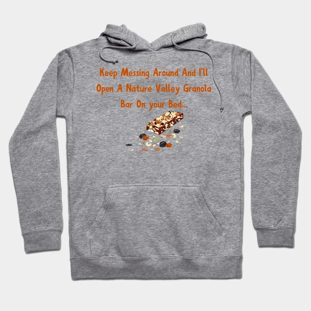 Granola Bar Warning Shirt - Playful Tee for Nature Valley Granola Bar Fans - Unique Gift Idea for Annoyed Women Hoodie by TeeGeek Boutique